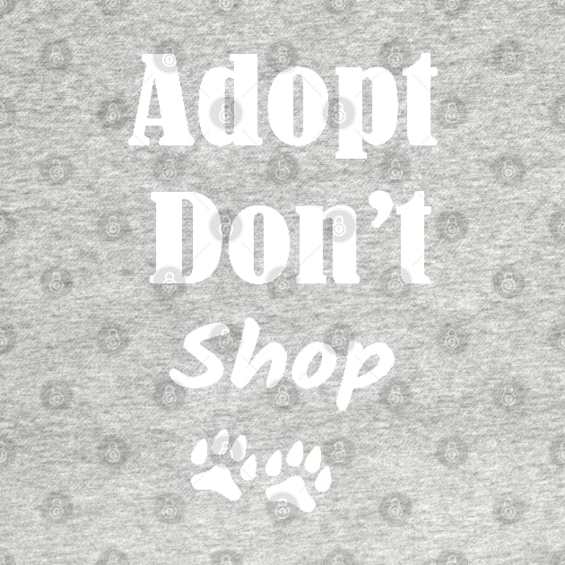 Adopt Don't Shop, Love Dogs, Gift For Dog Mom,Rescue Dogs by Islanr